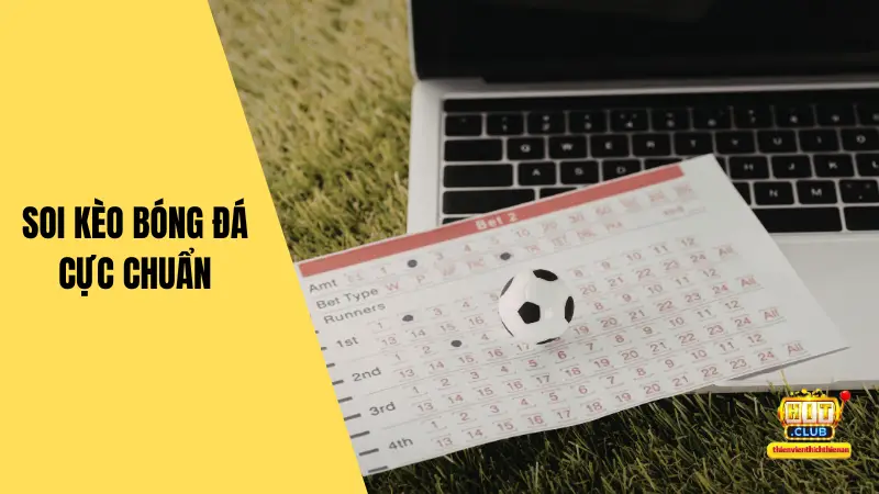 Cách Soi Kèo Bóng Đá Cực Chuẩn - Tăng Tỷ Lệ Thắng Cho Bet Thủ